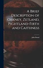 A Brief Description of Orkney, Zetland, Pightland-Firth and Caithness 