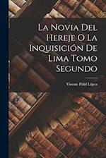 La Novia del Hereje o La Inquisición de Lima Tomo Segundo