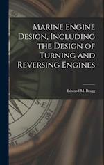 Marine Engine Design, Including the Design of Turning and Reversing Engines 