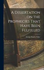 A Dissertation on the Prophecies That Have Been Fulfilled 
