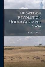 The Swedish Revolution Under Gustavus Vasa 