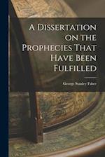 A Dissertation on the Prophecies That Have Been Fulfilled 