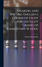 Speaking and Writing English a Course of Study for the Eight Grades of Elementary School 