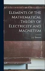Elements of the Mathematical Theory of Electricity and Magnetism 