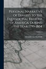 Personal Narrative of Travels to the Equinoctial Regions of America, During the Year 1799-1804; Volume 3 