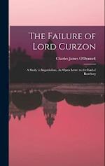 The Failure of Lord Curzon: A Study in Imperialism, An Open Letter to the Earl of Rosebery 