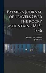 Palmer's Journal of Travels Over the Rocky Mountains, 1845-1846 