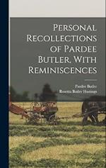 Personal Recollections of Pardee Butler, With Reminiscences 