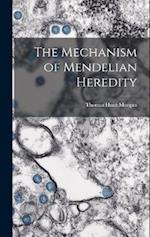 The Mechanism of Mendelian Heredity 