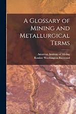 A Glossary of Mining and Metallurgical Terms 