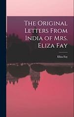 The Original Letters From India of Mrs. Eliza Fay 