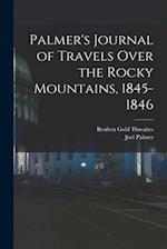 Palmer's Journal of Travels Over the Rocky Mountains, 1845-1846 