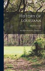 History of Louisiana: The French Domination, Volumes 1-2 