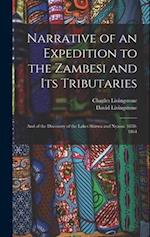 Narrative of an Expedition to the Zambesi and Its Tributaries: And of the Discovery of the Lakes Shirwa and Nyassa. 1858-1864 