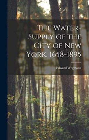 The Water-Supply of the City of New York. 1658-1895