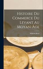 Histoire Du Commerce Du Levant Au Moyan-Âge