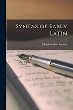 Syntax of Early Latin 