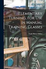 Elementary Turning, for Use in Manual Training Classes 