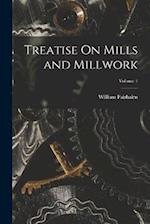 Treatise On Mills and Millwork; Volume 1 