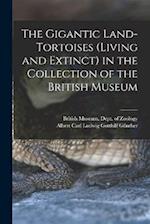 The Gigantic Land-Tortoises (Living and Extinct) in the Collection of the British Museum 