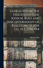 Genealogy of the Descendants of John M. Bush and Jane Osterhoudt of Kingston, Ulster Co., N.Y., 1791-1914 
