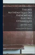 Théorie Mathématique Des Phénomènes Électro-Dynamiques