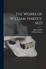 The Works of William Harvey, M.D 