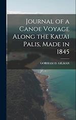 Journal of a Canoe Voyage Along the Kauai Palis, Made in 1845 