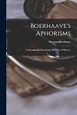 Boerhaave's Aphorisms: Concerning the Knowledge and Cure of Diseases 