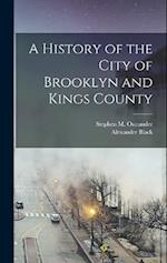 A History of the City of Brooklyn and Kings County 