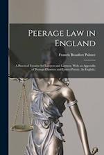 Peerage Law in England: A Practical Treatise for Lawyers and Laymen. With an Appendix of Peerage Charters and Letters Patent. (In English.) 