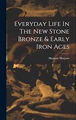 Everyday Life In The New Stone Bronze & Early Iron Ages 