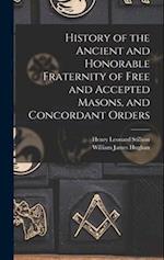 History of the Ancient and Honorable Fraternity of Free and Accepted Masons, and Concordant Orders 