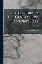 Autobiografia Del General José Antonio Páez; Volume 2