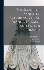 The Secret of Sanctity, According to St. Francis de Sales and Father Crasset 