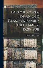 Early Records of an old Glasgow Family [Hill Family, 1520-1901] 