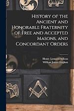 History of the Ancient and Honorable Fraternity of Free and Accepted Masons, and Concordant Orders 