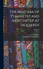 The Mastaba of Ptahhetep and Akhethetep at Saqqareh; Volume 9 
