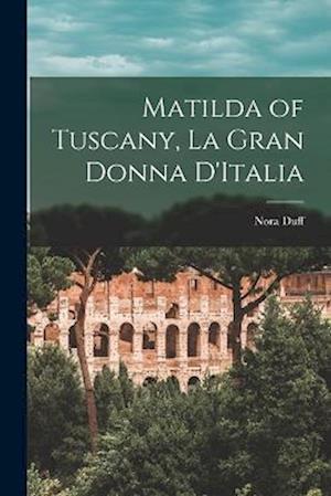 Matilda of Tuscany, la Gran Donna D'Italia