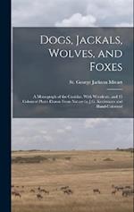 Dogs, Jackals, Wolves, and Foxes: A Monograph of the Canidae. With Woodcuts, and 45 Coloured Plates Drawn From Nature by J.G. Keulemans and Hand-colou