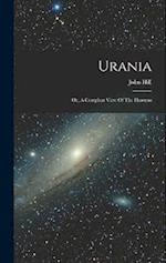 Urania: Or, A Compleat View Of The Heavens 
