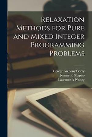 Relaxation Methods for Pure and Mixed Integer Programming Problems
