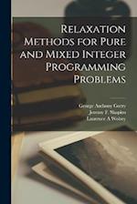 Relaxation Methods for Pure and Mixed Integer Programming Problems 