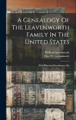 A Genealogy Of The Leavenworth Family In The United States: With Historical Introduction, Etc 