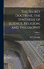 The Secret Doctrine, the Synthesis of Science, Religion, and Philosophy; Volume 2 