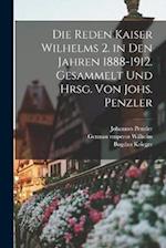 Die Reden Kaiser Wilhelms 2. in den Jahren 1888-1912. Gesammelt und hrsg. von Johs. Penzler