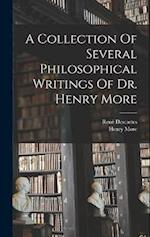 A Collection Of Several Philosophical Writings Of Dr. Henry More 