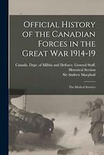 Official History of the Canadian Forces in the Great war 1914-19: The Medical Services 