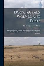 Dogs, Jackals, Wolves, and Foxes: A Monograph of the Canidae. With Woodcuts, and 45 Coloured Plates Drawn From Nature by J.G. Keulemans and Hand-colou