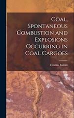 Coal, Spontaneous Combustion and Explosions Occurring in Coal Cargoes 